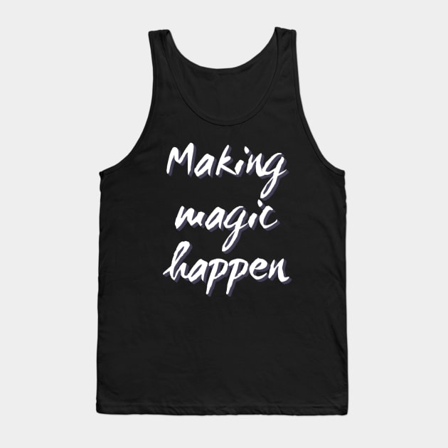 Making Magic Happen Tank Top by BoogieCreates